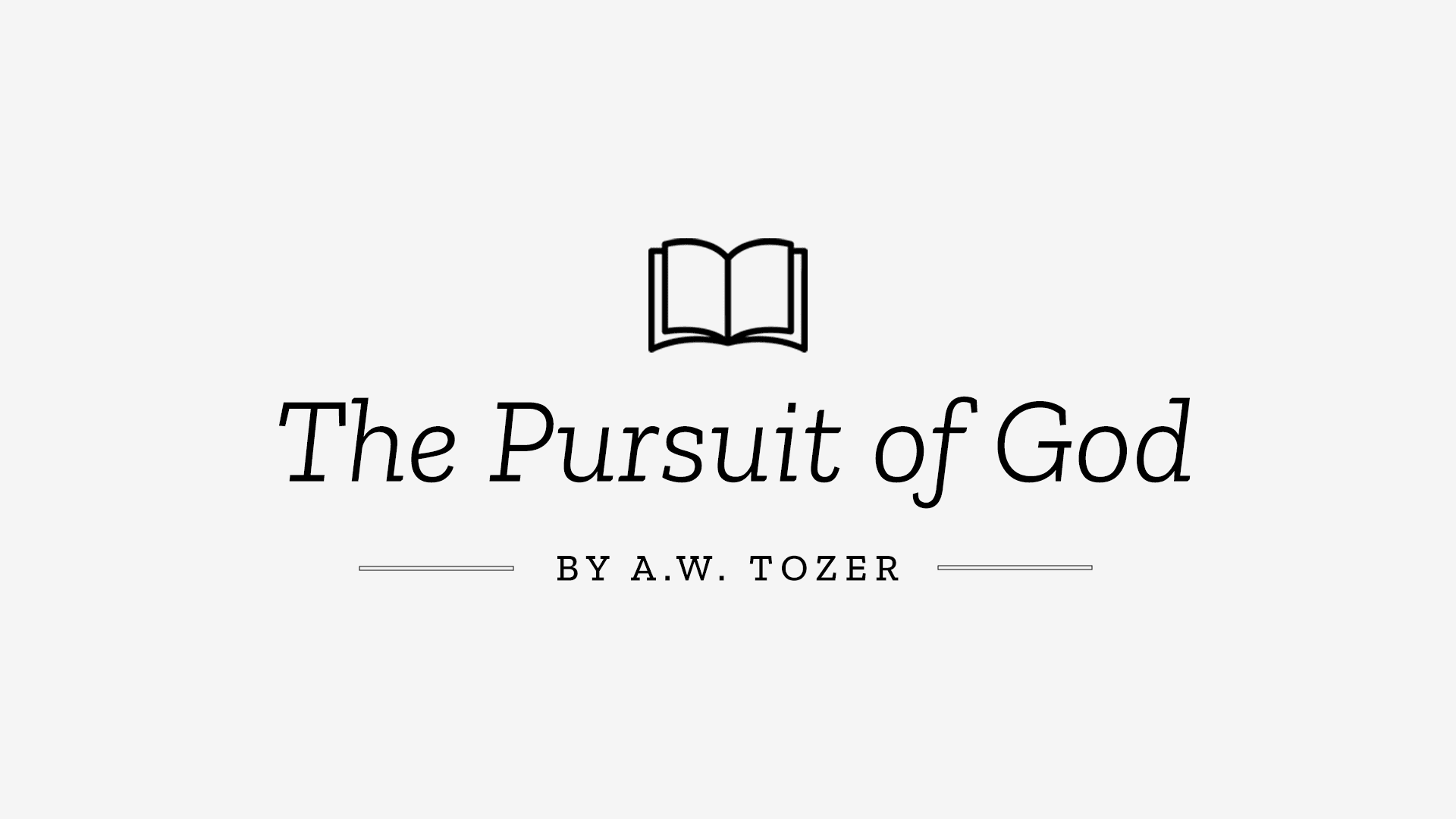 The Pursuit of God by A.W. Tozer